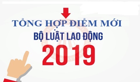 NHỮNG ĐIỂM MỚI BỘ LUẬT LAO ĐỘNG 2019
